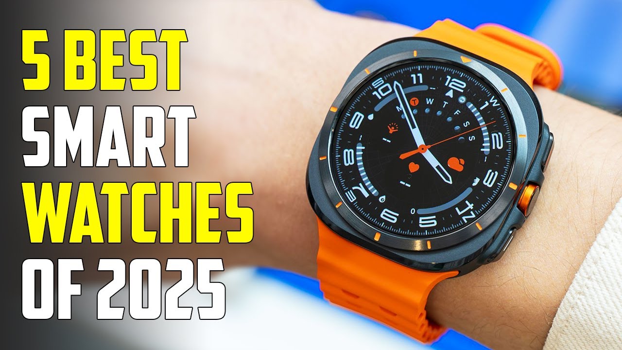 Top 5 Best Smartwatches of 2025 | Best Smartwatch 2025 - YouTube Top 5 Best Smartwatches of 2025 | Best Smartwatch 2025 - YouTube